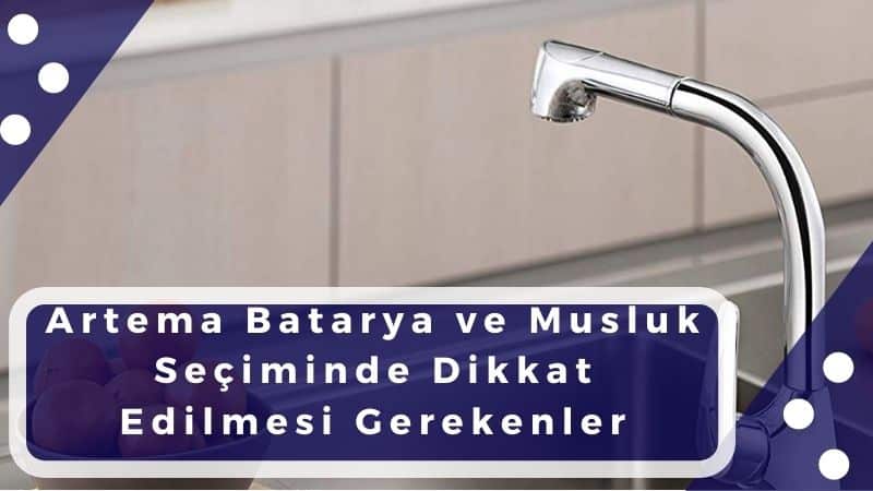Artema Batarya ve Musluk Seçiminde Dikkat Edilmesi Gerekenler | 2025 1 artema batarya musluk