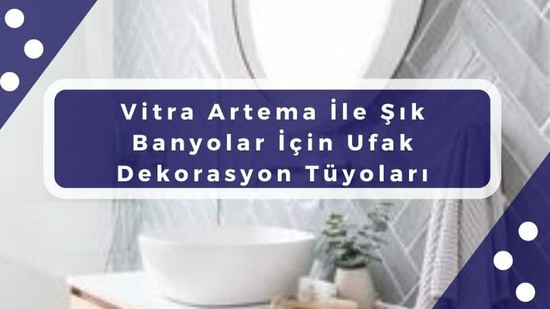 Vitra Artema İle Şık Banyolar İçin Ufak Dekorasyon Tüyoları 1 vitra artema