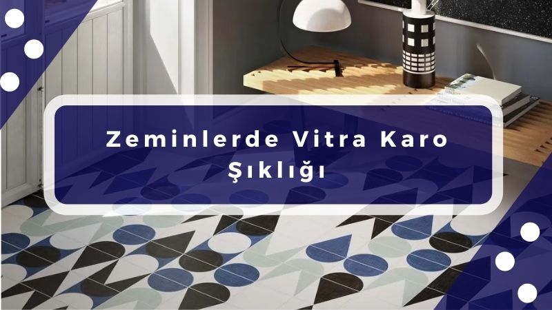 Zeminlerde Vitra Karo Şıklığı ile Tanışın | 2025 1 vitra-karo