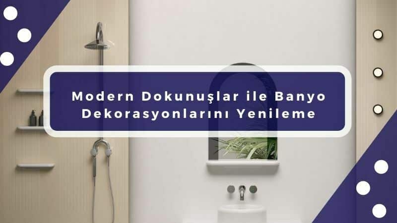 Modern Dokunuşlar ile Banyo Dekorasyonunu Yenileme Rehberi | 2025 1 banyo-dekorasyonlari