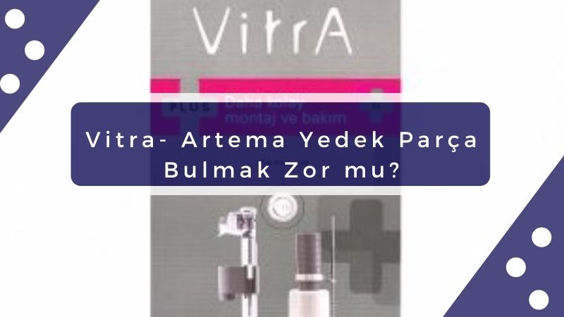 Vitra Artema Yedek Parça Bulmak Zor mu? | 2025 1 Vitra- Artema-yedek-parca