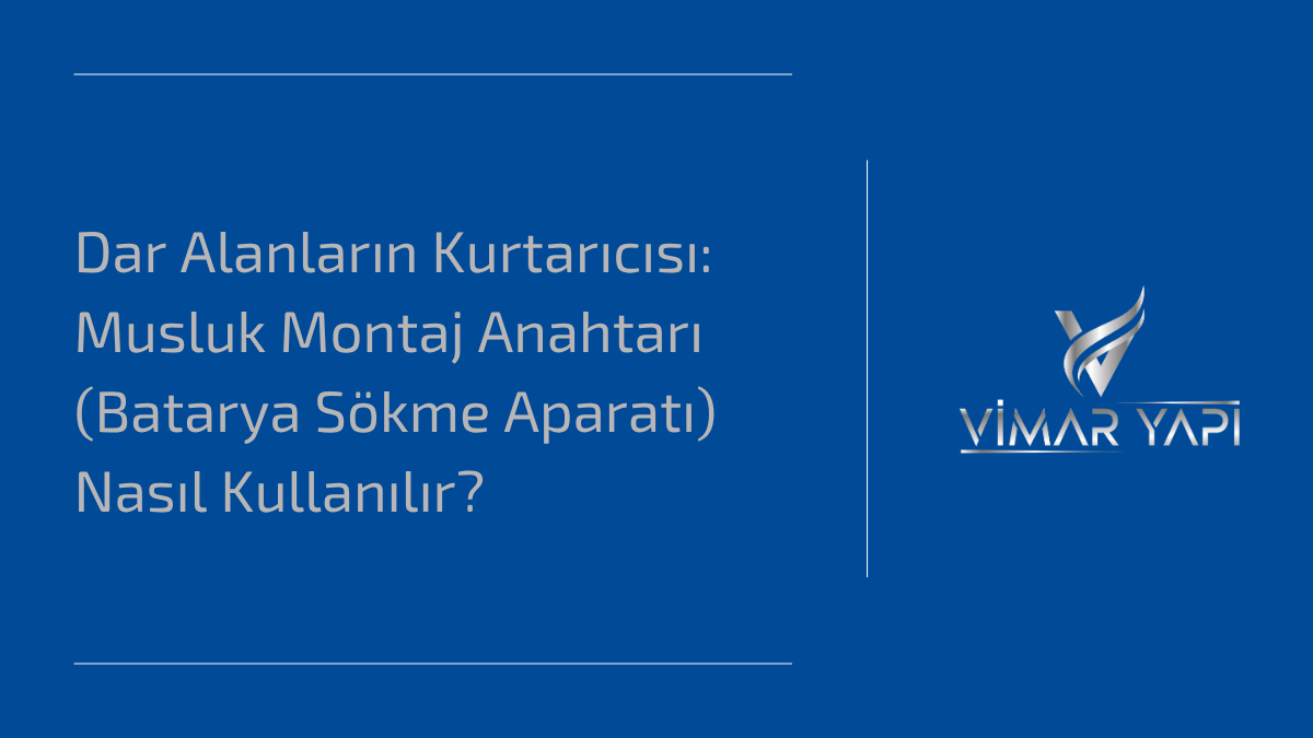 'Musluk Montaj Anahtarı Nasıl Kullanılır' ve dar alanlardaki batarya somunlarını sökme rehberi.