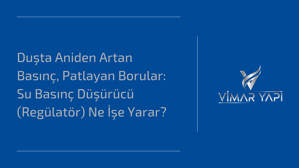 Su basınç düşürücü ne işe yarar ve tesisatı yüksek basınçtan koruma görevi.