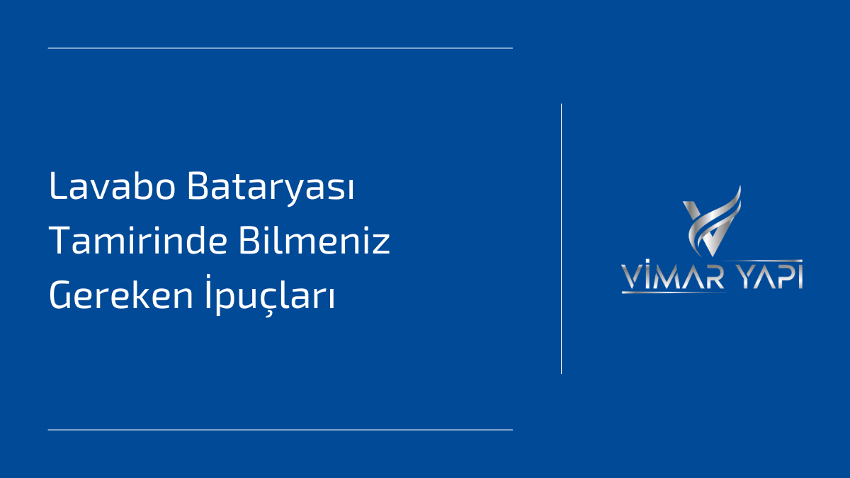 Lavabo Bataryası Tamirinde Bilmeniz Gereken İpuçları 1 Lavabo bataryası tamirinde bilmeniz gereken ipuçları