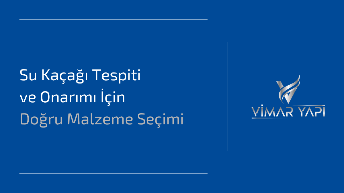 Su Kaçağı Tespiti ve Onarımı İçin Doğru Malzeme Seçimi 1 Su Kaçağı Tespiti ve Onarımı