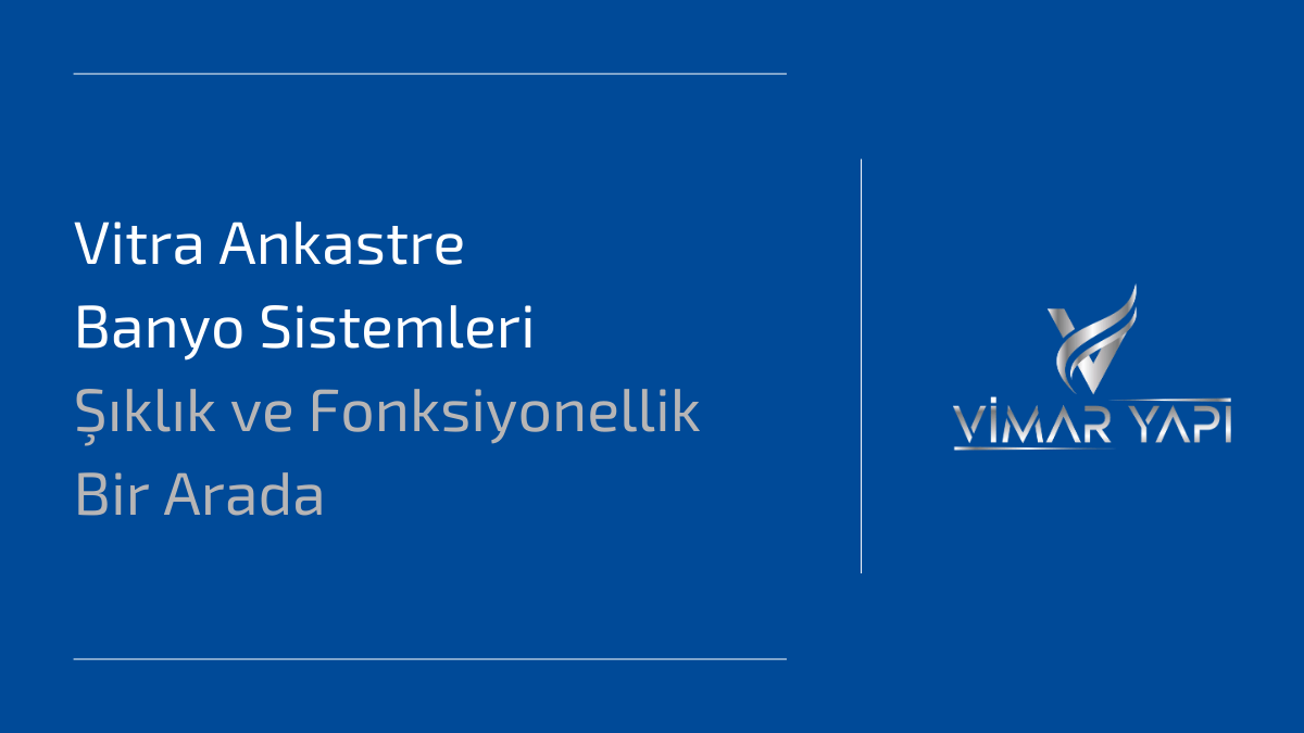 Vitra Ankastre Banyo Sistemleri - Şıklık ve Fonksiyonellik Bir Arada 1 Vitra Ankastre Banyo Sistemleri - Modern ve Minimalist Banyo Tasarımı