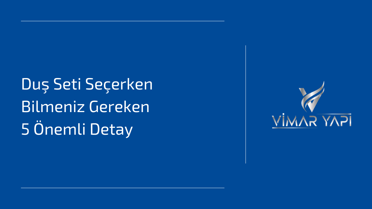 Duş Seti Seçerken Bilmeniz Gereken 5 Önemli Detay 1 Duş seti seçimi ve dikkat edilmesi gerekenler.