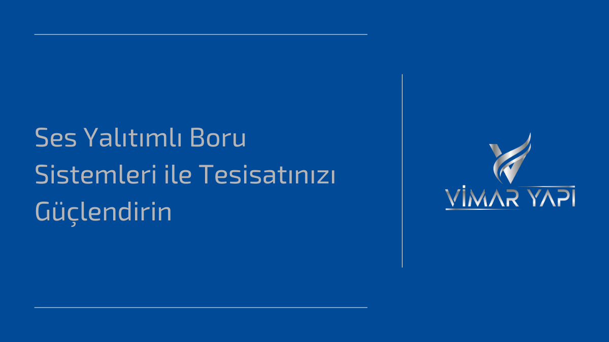 Ses Yalıtımlı Boru Sistemleri ile Tesisatınızı Güçlendirin 1 Ses yalıtımlı boru sistemleri ile sessiz ve verimli tesisat çözümleri.