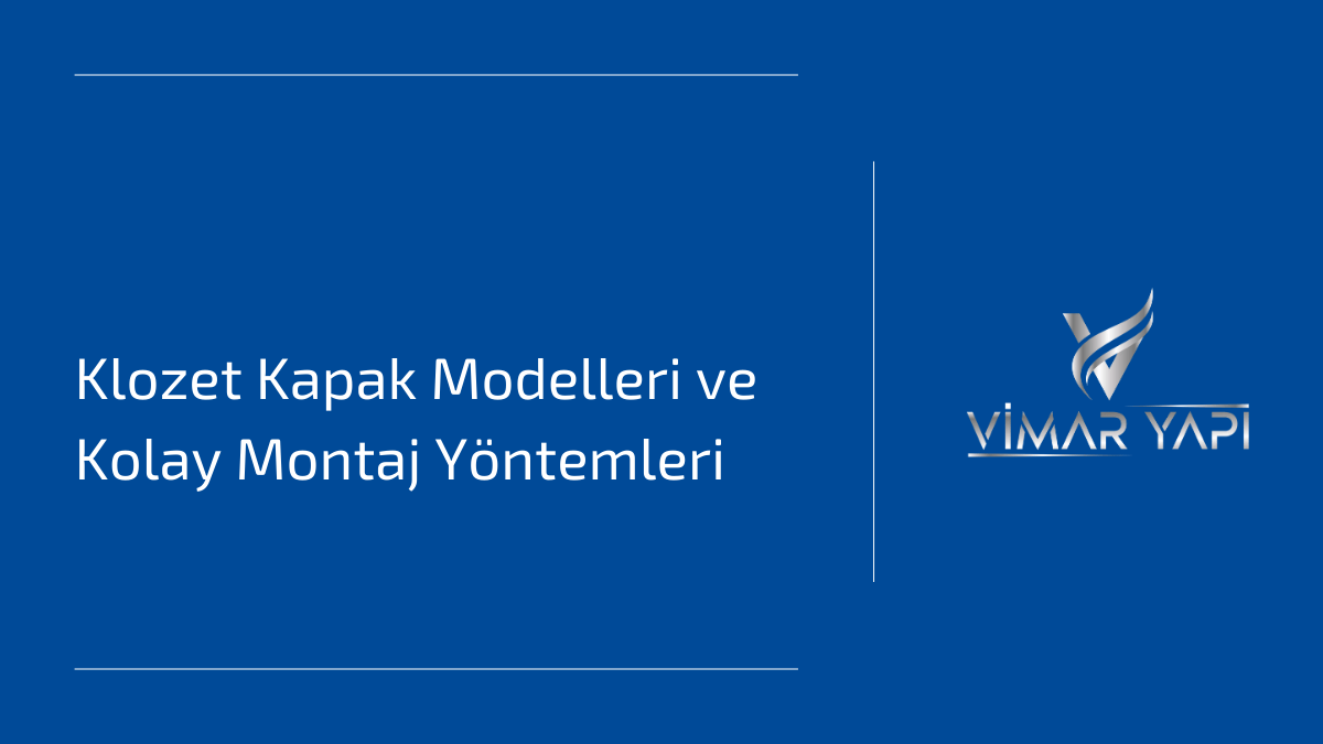 Klozet Kapak Modelleri ve Kolay Montaj Yöntemleri 1 Klozet kapak modelleri ve kolay montaj yöntemleri.
