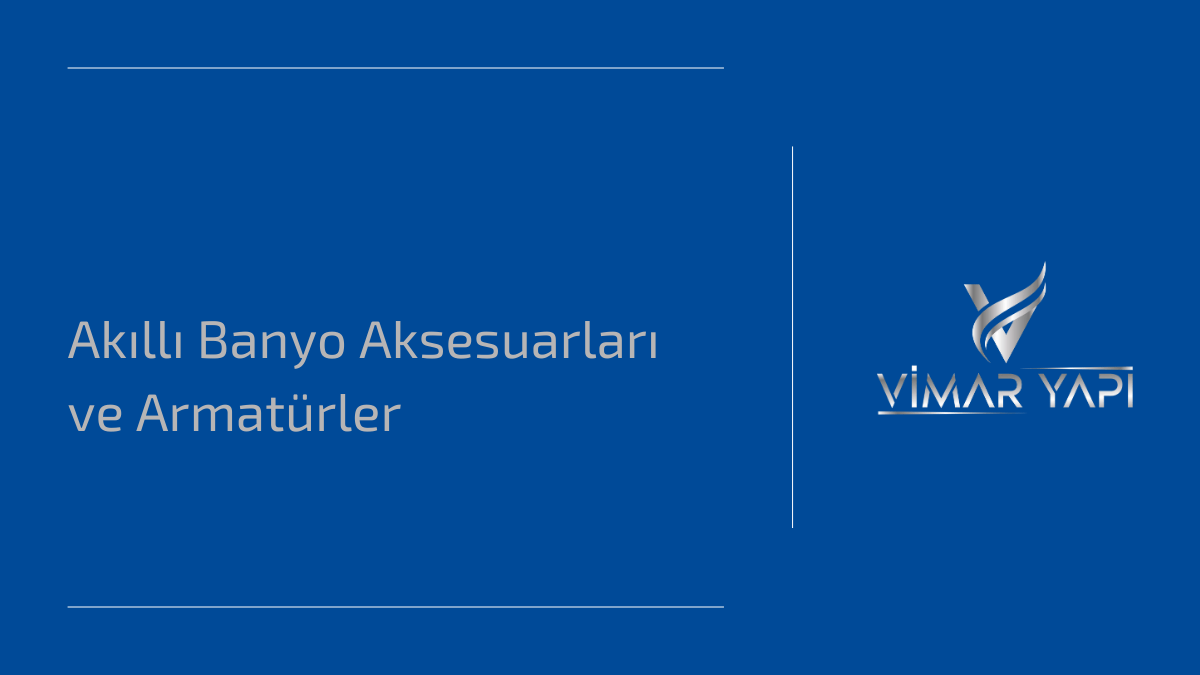 Akıllı Banyo Aksesuarları ve Armatürler 1 Akıllı banyo aksesuarları ve armatürler – Teknoloji ile konforu bir araya getiren çözümler.