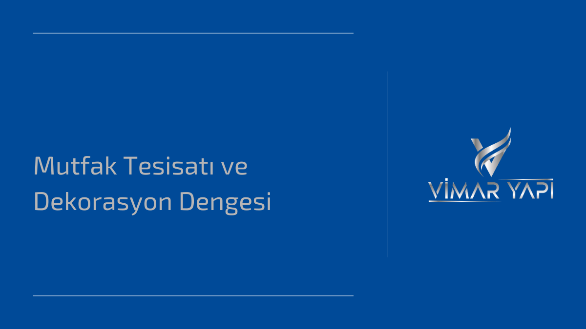 Mutfak Tesisatı ve Dekorasyon Dengesi 1 Mutfak tesisatı ve dekorasyon dengesi – Estetik ve fonksiyonelliği bir arada sağlayan çözümler.