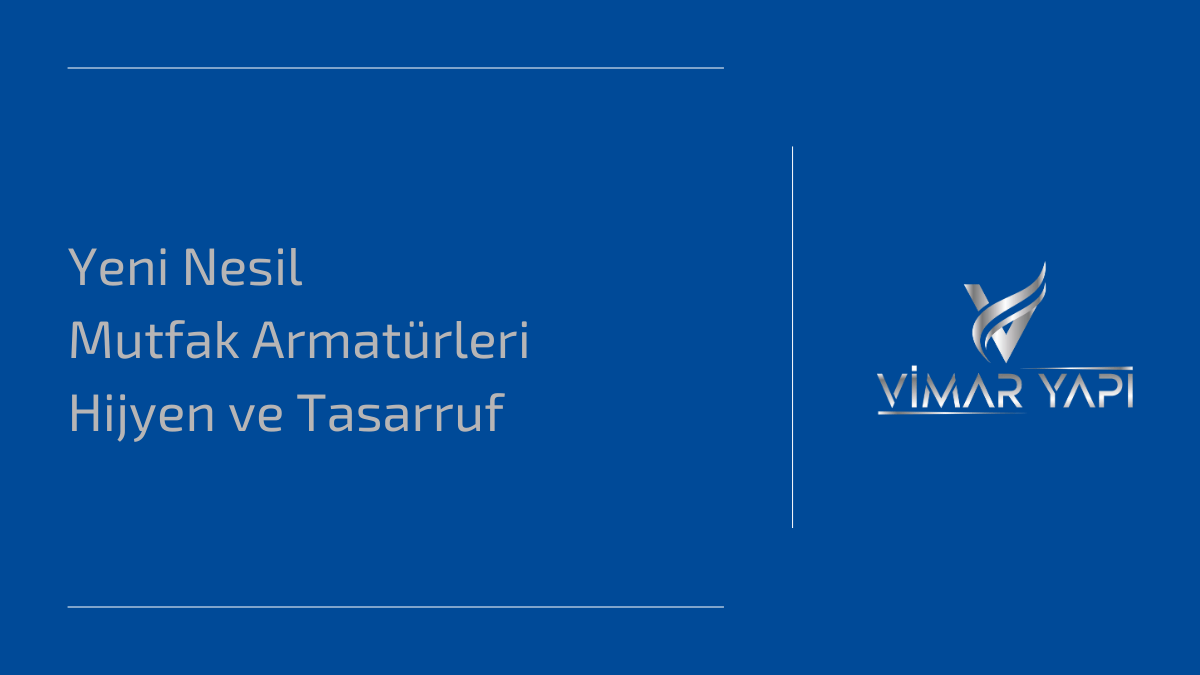 Yeni Nesil Mutfak Armatürleri - Hijyen ve Tasarruf 1 Yeni nesil mutfak armatürleri – Hijyen ve su tasarrufunda yenilikçi çözümler.