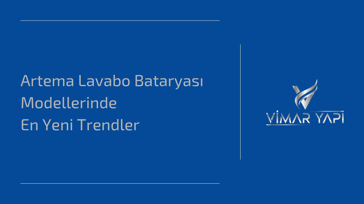 Artema lavabo bataryası ile uyumlu modern tasarımlı banyo lavabosu