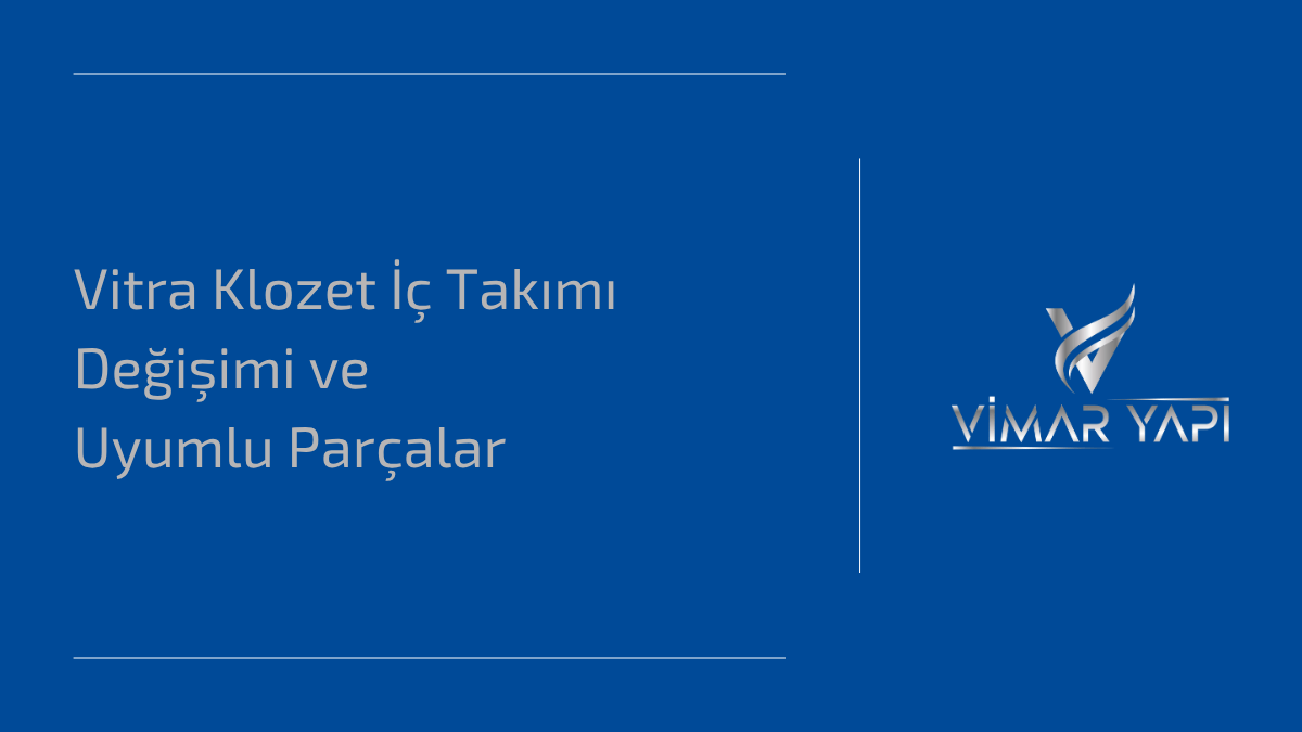 Vitra Klozet İç Takımı Değişimi ve Uyumlu Parçalar 1 Vitra klozet iç takımı montajı sırasında kullanılan yedek parçalar