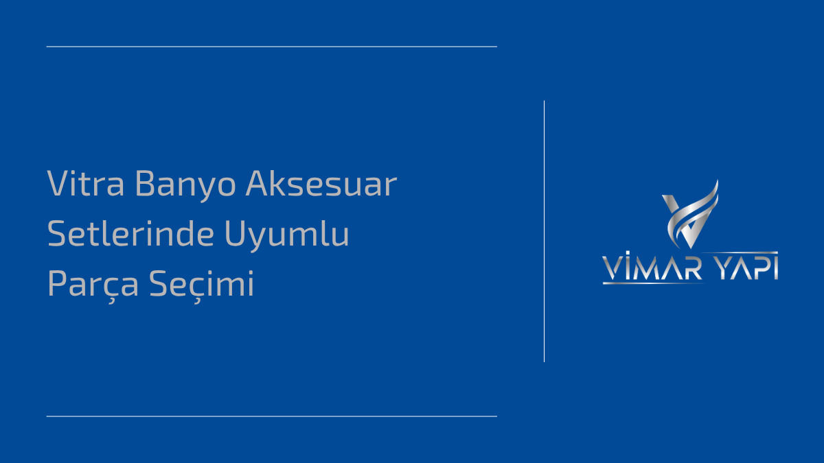Vitra Banyo Aksesuar Setlerinde Uyumlu Parça Seçimi 1 Vitra Banyo Aksesuar Seti ile banyolarda şık ve uyumlu dekorasyon