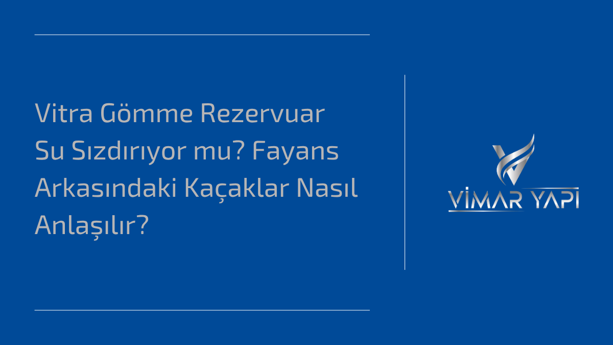 Vitra Gömme Rezervuar Su Sızdırıyor mu? Fayans Arkasındaki Kaçaklar Nasıl Anlaşılır? 1 vitra gömme rezervuar su sızdırıyor sorunu ve fayans arkasında oluşan gizli su kaçağı