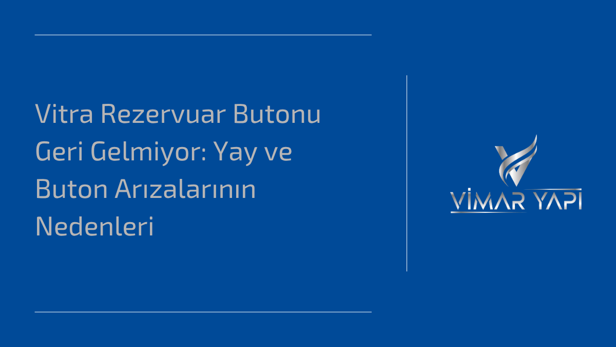 Vitra Rezervuar Butonu Geri Gelmiyor: Yay ve Buton Arızalarının Nedenleri 1 Vitra rezervuar butonu geri gelmiyor sorununu gösteren gömme rezervuar buton görseli