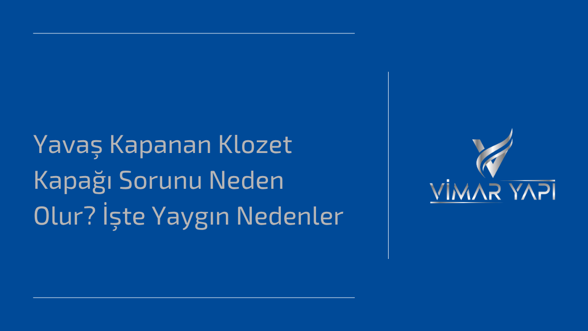 Yavaş kapanan klozet kapağı sorunu ve amortisör arızasının görsel açıklaması