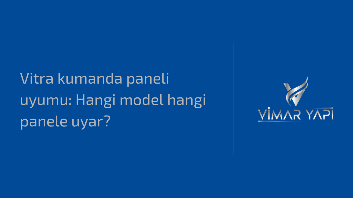 Vitra kumanda paneli uyumu gösteren farklı model ve panellerin karşılaştırmalı görseli