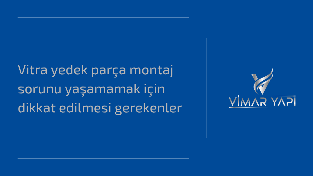 Vitra yedek parça montaj sorunu yaşamamak için dikkat edilmesi gerekenler 1 Vitra yedek parça montaj sorunu ve doğru montaj yöntemleri