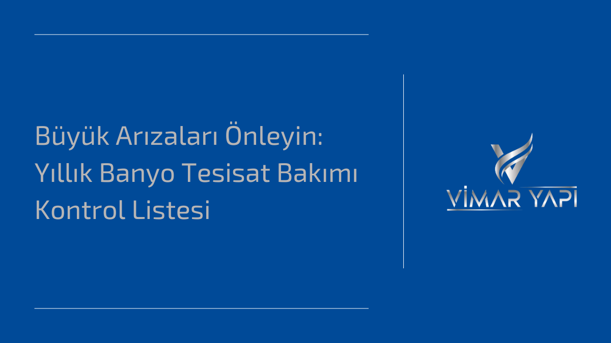 Büyük Arızaları Önleyin: Yıllık Banyo Tesisat Bakımı Kontrol Listesi 1 Buyuk Arizalari Onleyin Yillik Banyo Tesisat Bakimi Kontrol Listesi