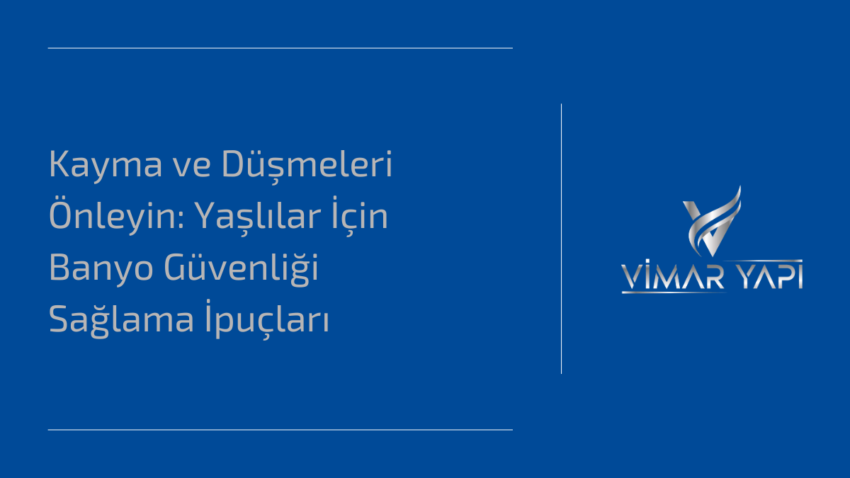 Kayma ve Düşmeleri Önleyin: Yaşlılar İçin Banyo Güvenliği Sağlama İpuçları 1 Kayma ve Dusmeleri Onleyin Yaslilar Icin Banyo Guvenligi Saglama Ipuclari