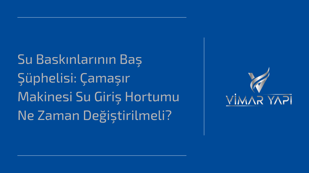 'Çamaşır Makinesi Su Giriş Hortumu' ne zaman değiştirilmeli? Su baskınını önleyen 5 ipucu.