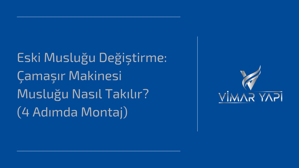 'Çamaşır Makinesi Musluğu Nasıl Takılır' ve 4 adımlık montaj rehberi.