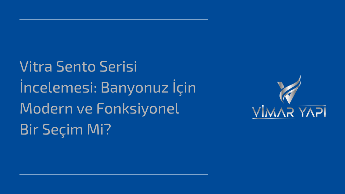 'Vitra Sento Yorum' ve bu popüler banyo serisinin detaylı incelemesi.