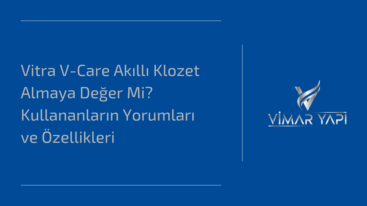 'Vitra V-Care Kullanıcı Yorumları' ve akıllı klozetin avantajları.