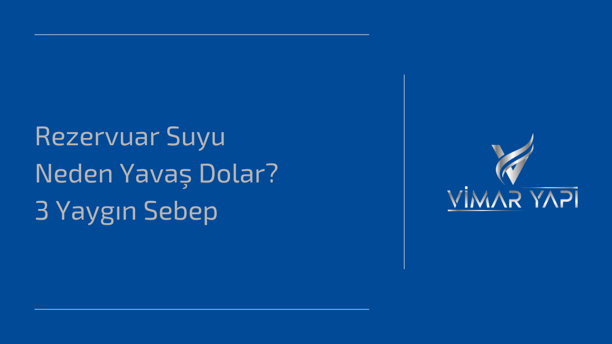 Rezervuar Suyu Neden Yavaş Dolar' sorusunun nedenleri ve filtre temizliği.