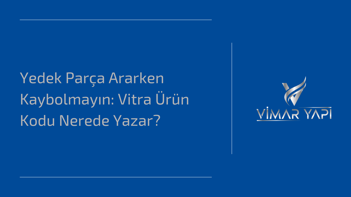 'Vitra Ürün Kodu Nerede Yazar' sorusunun cevabı ve ürün üzerindeki etiket yerleri.