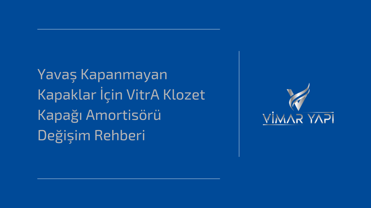 Yavaş kapanma özelliğini kaybeden VitrA klozet kapaklarında amortisör arızası ve yeni menteşe takımı değişimi.