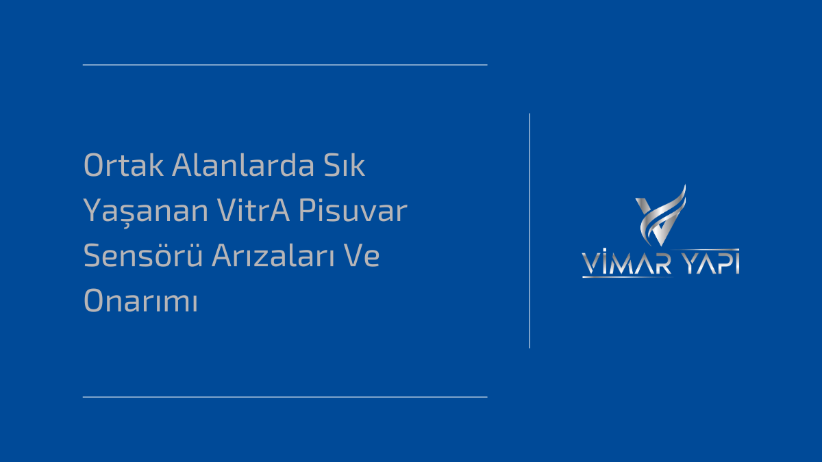 Yoğun kullanılan tuvaletlerde VitrA pisuvar sensörlerinin algılama hataları ve teknik tamir süreçleri.