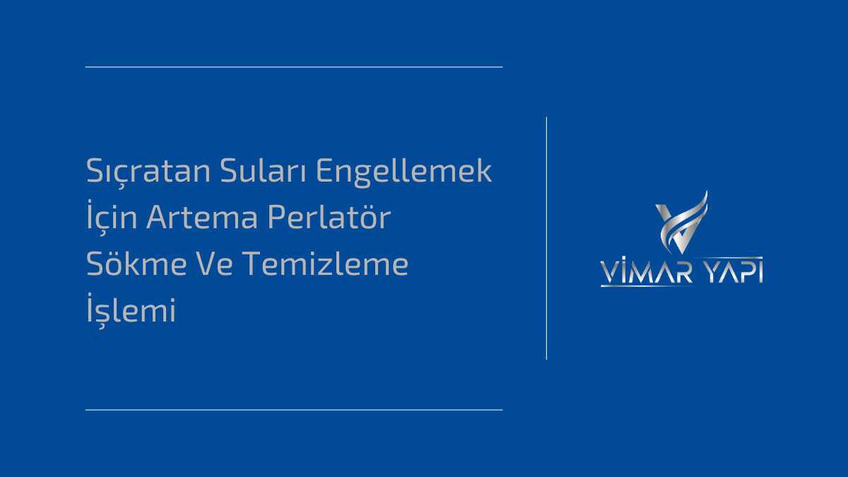 Artema batarya uçlarında su sıçratma yapan kireçlenmiş perlatörlerin sökülmesi ve temizlik aşamaları.