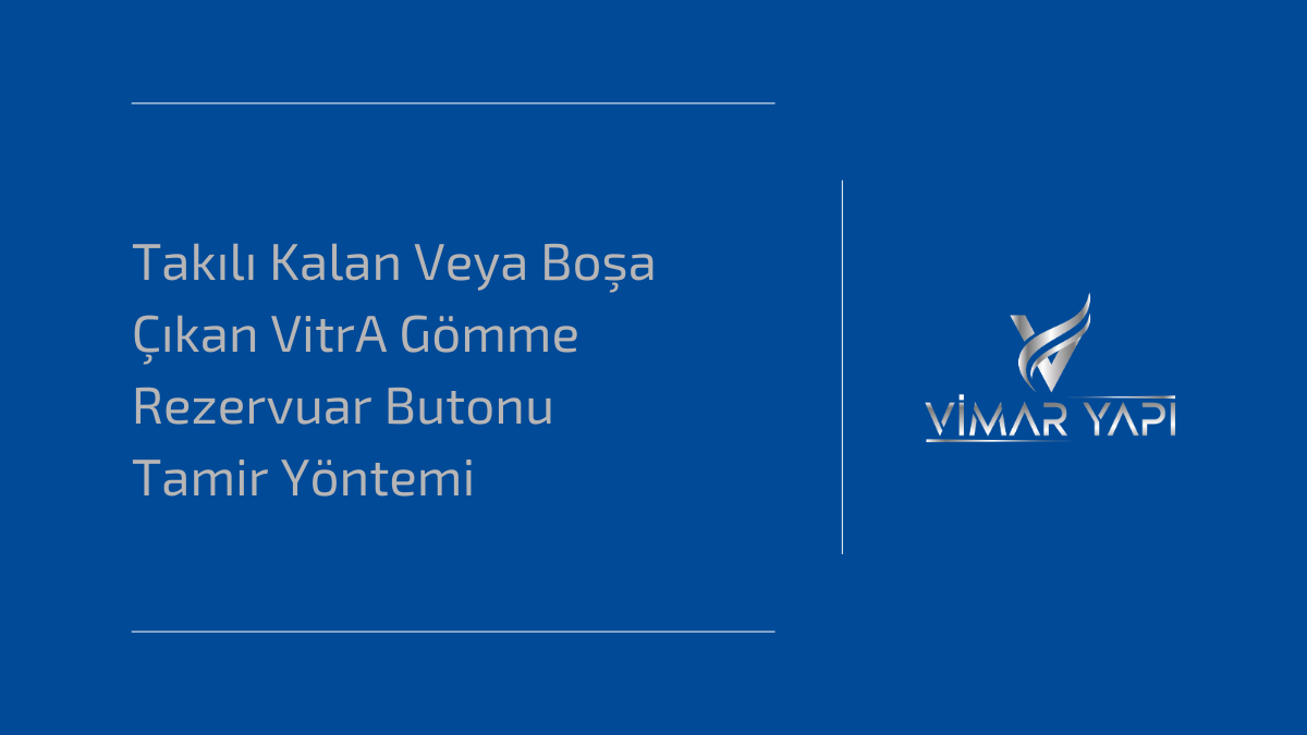 VitrA gömme rezervuar panelinde yaşanan buton takılması ve boşa düşme sorunları için teknik tamir adımları.