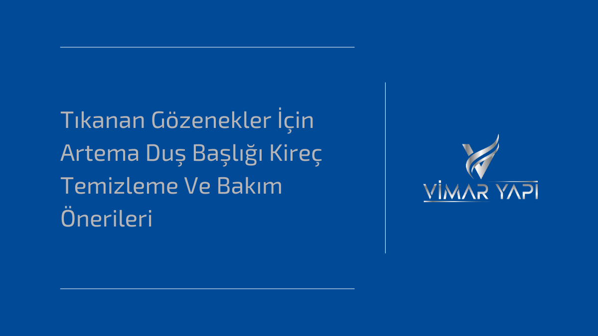 Kireçlenme nedeniyle tıkanan Artema duş başlığı gözeneklerini açmak ve su basıncını artırmak için bakım teknikleri.